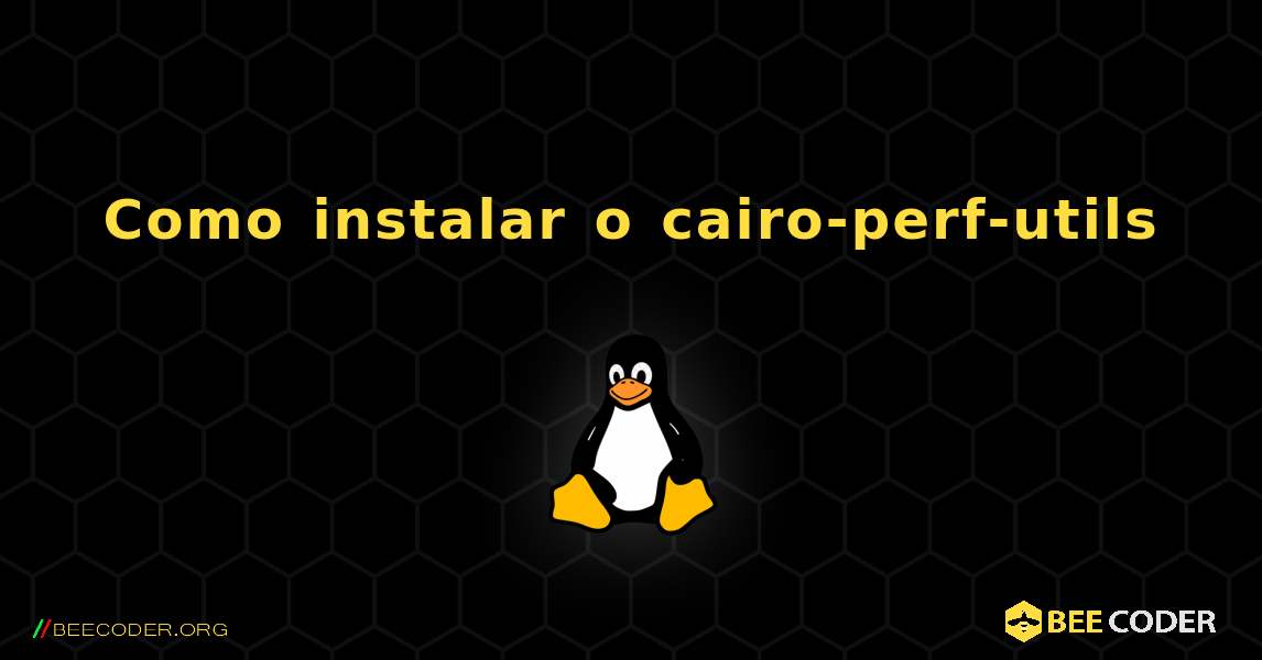Como instalar o cairo-perf-utils . Linux