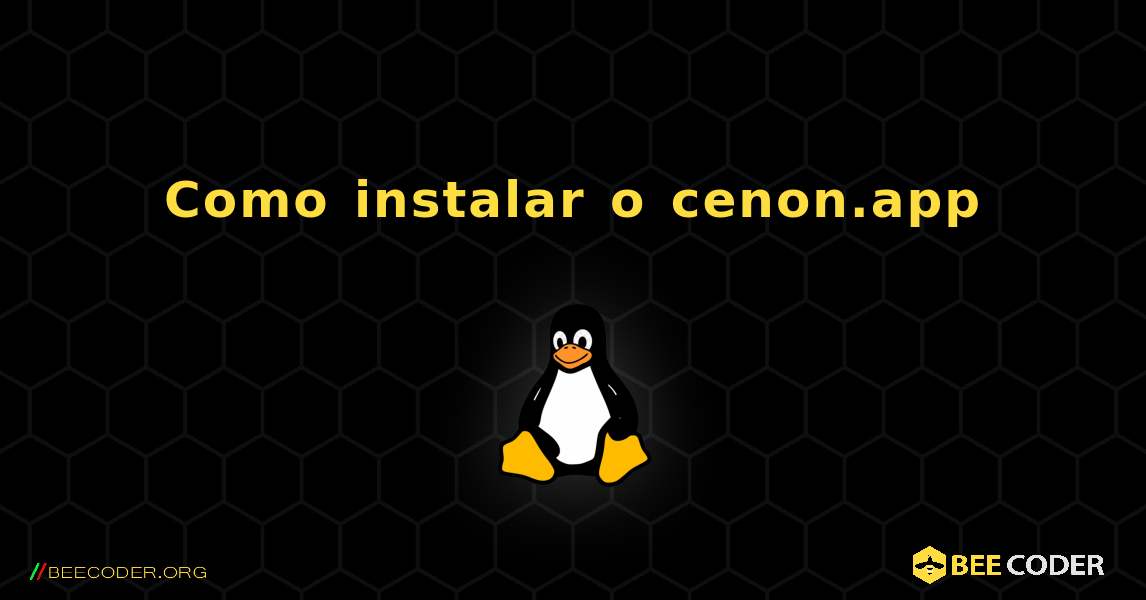 Como instalar o cenon.app . Linux