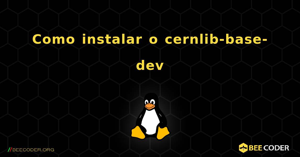 Como instalar o cernlib-base-dev . Linux