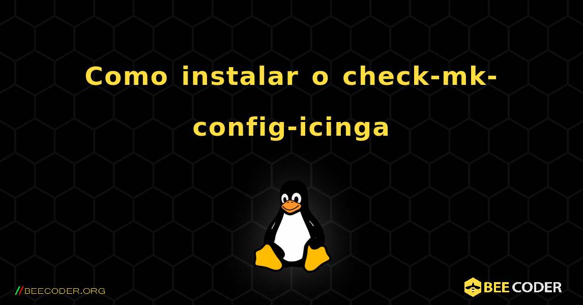 Como instalar o check-mk-config-icinga . Linux