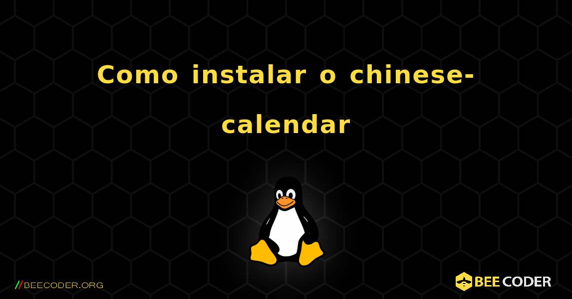 Como instalar o chinese-calendar . Linux