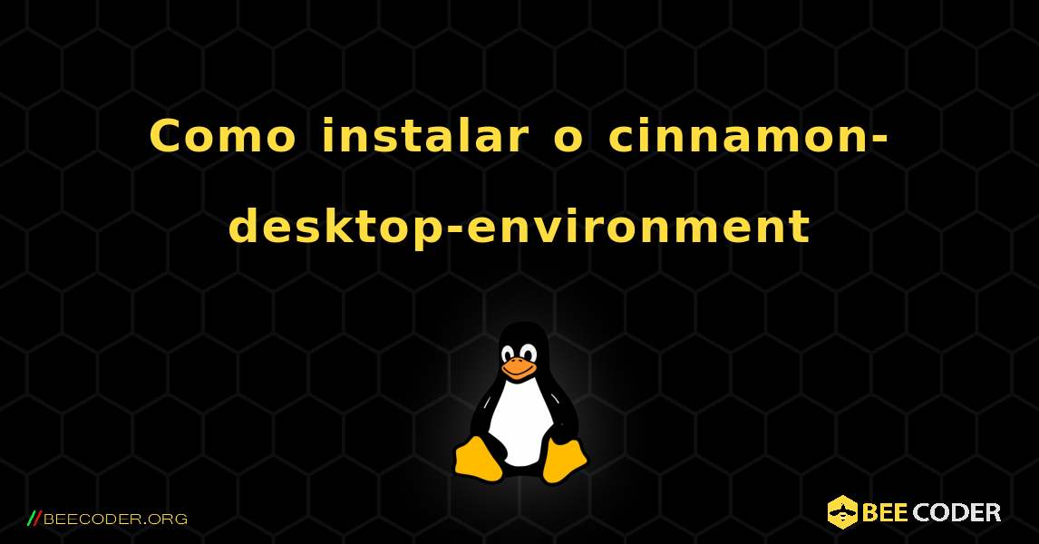 Como instalar o cinnamon-desktop-environment . Linux