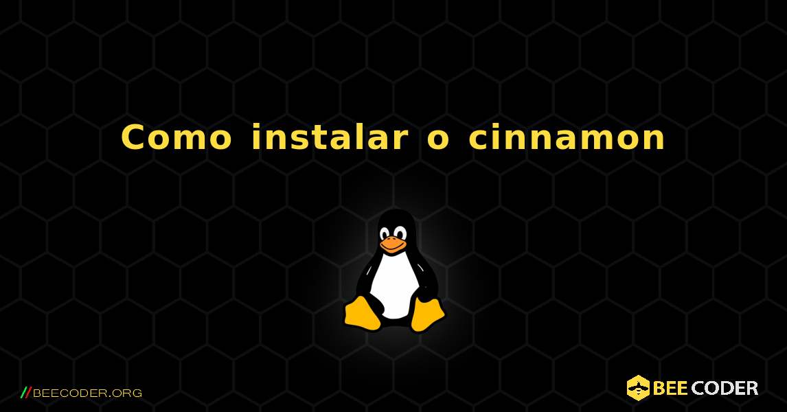 Como instalar o cinnamon . Linux