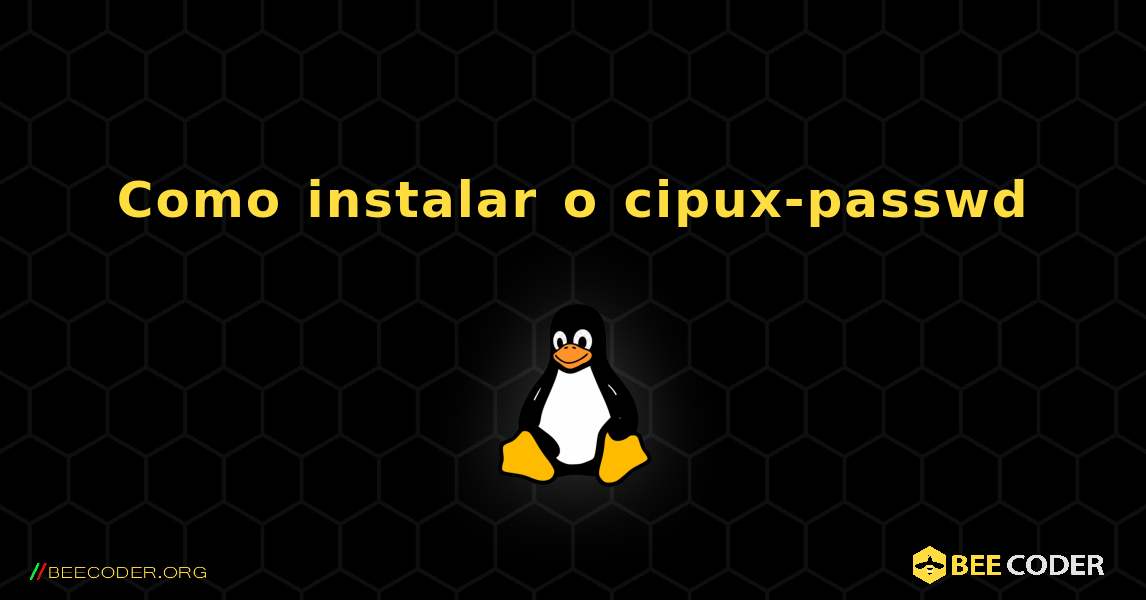 Como instalar o cipux-passwd . Linux