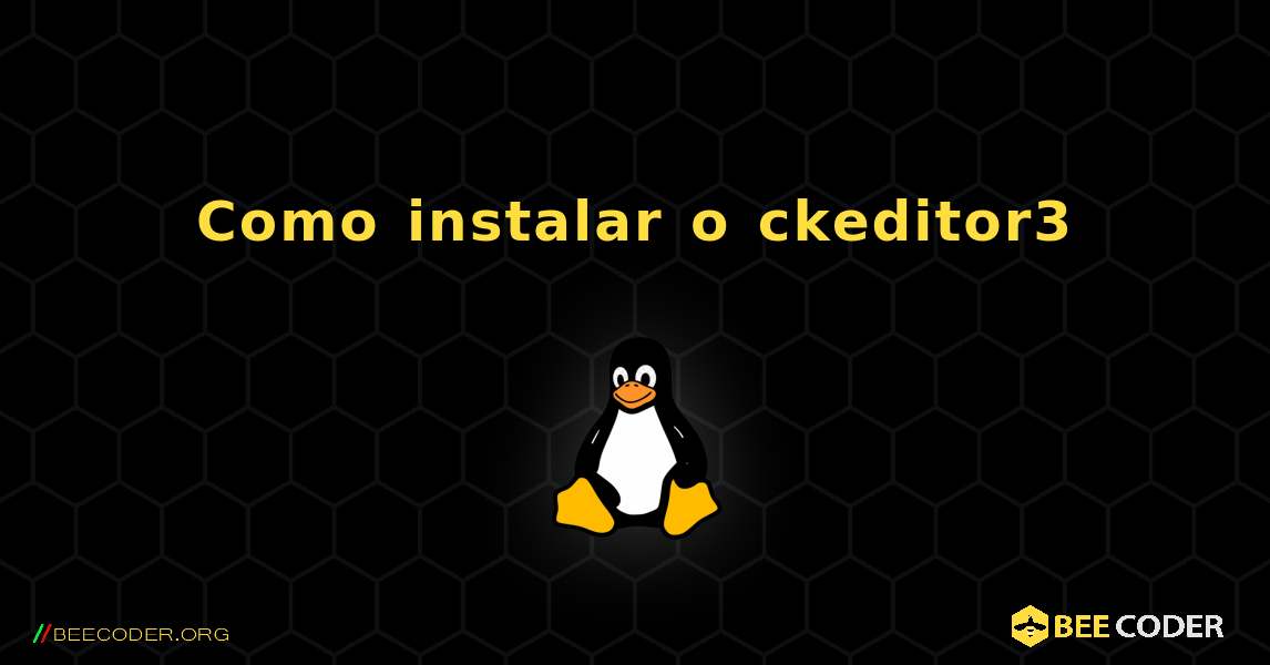 Como instalar o ckeditor3 . Linux