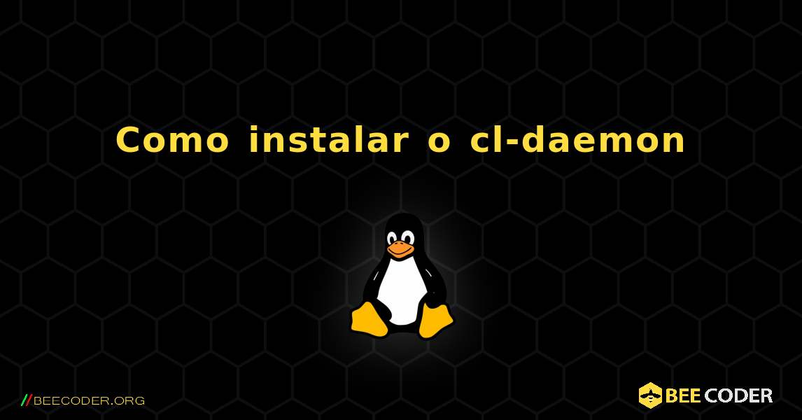 Como instalar o cl-daemon . Linux