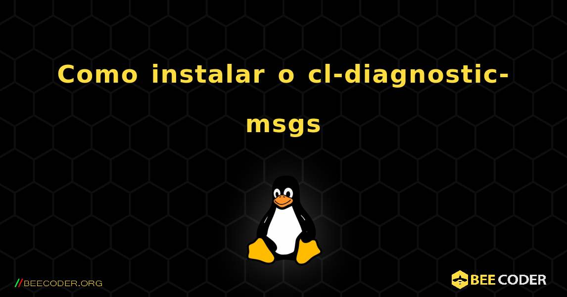 Como instalar o cl-diagnostic-msgs . Linux