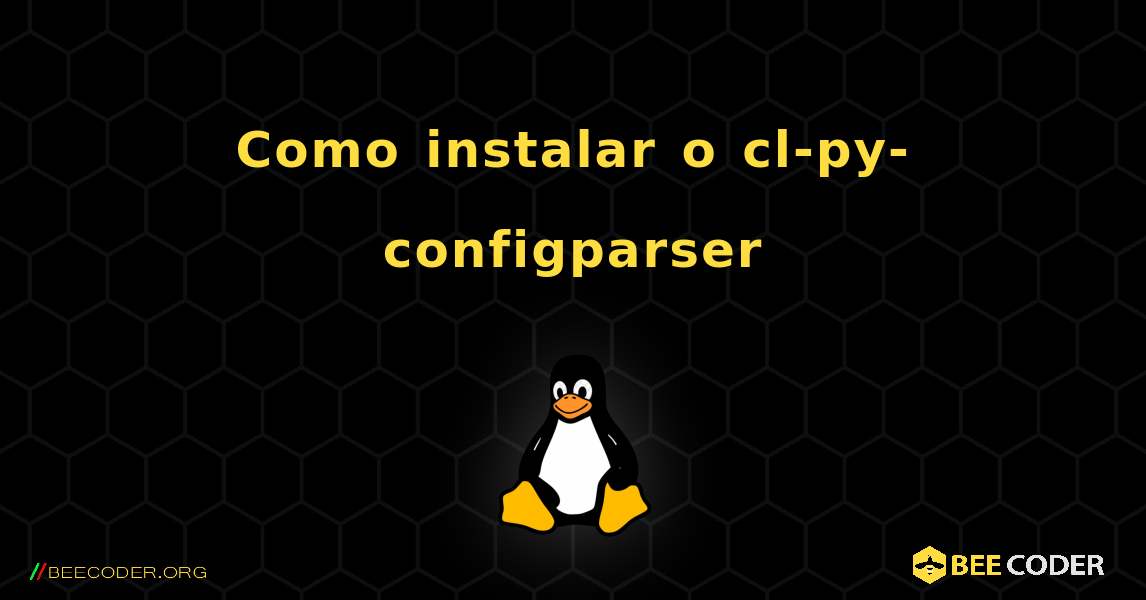 Como instalar o cl-py-configparser . Linux