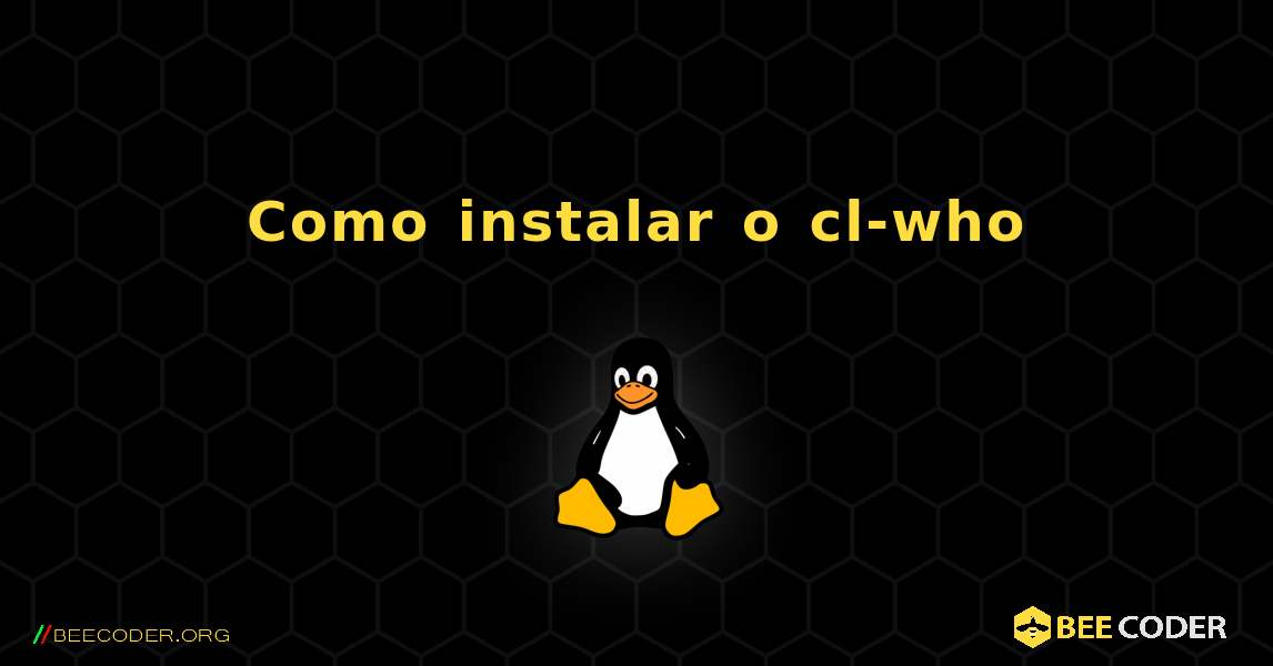 Como instalar o cl-who . Linux