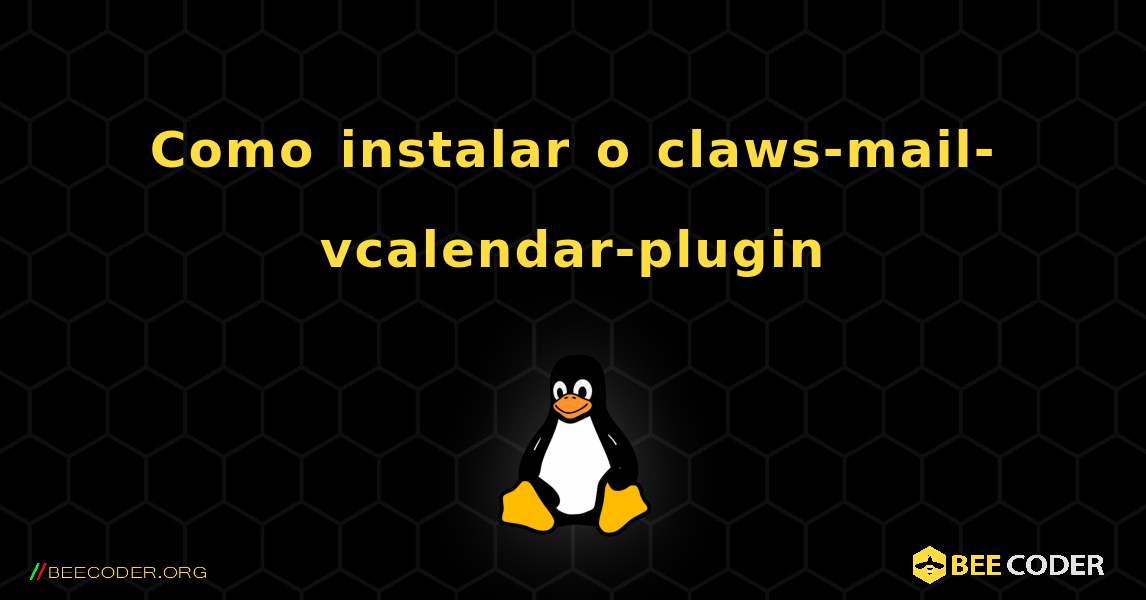 Como instalar o claws-mail-vcalendar-plugin . Linux