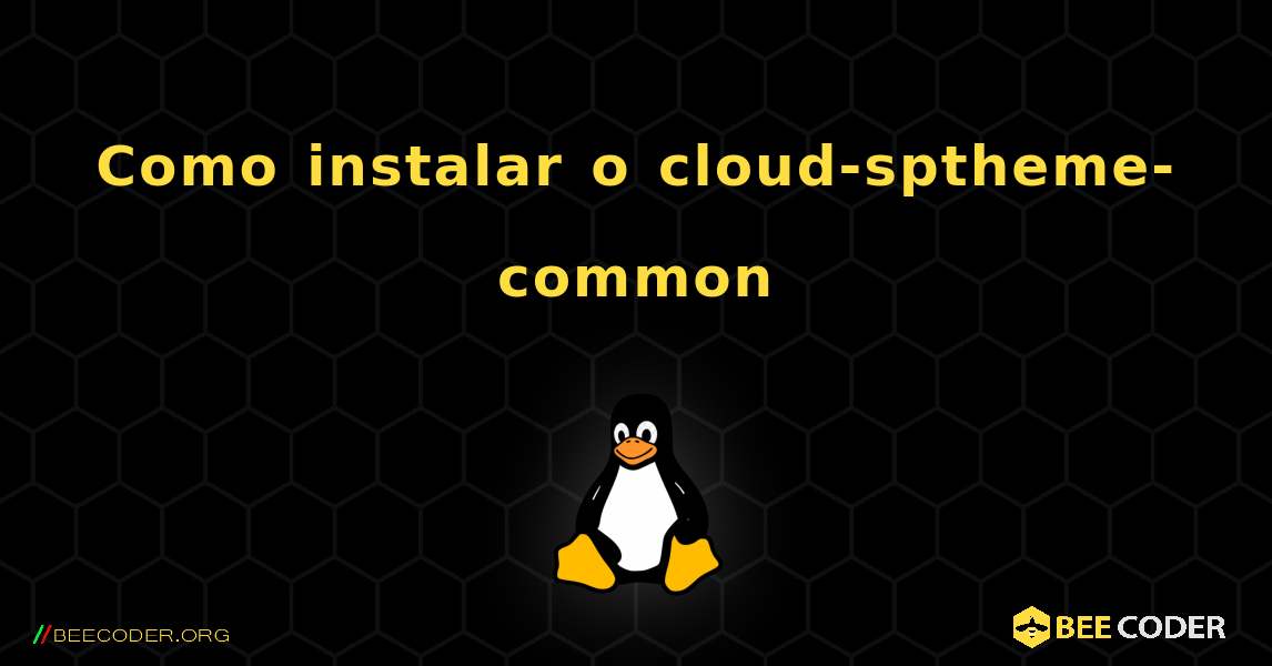Como instalar o cloud-sptheme-common . Linux