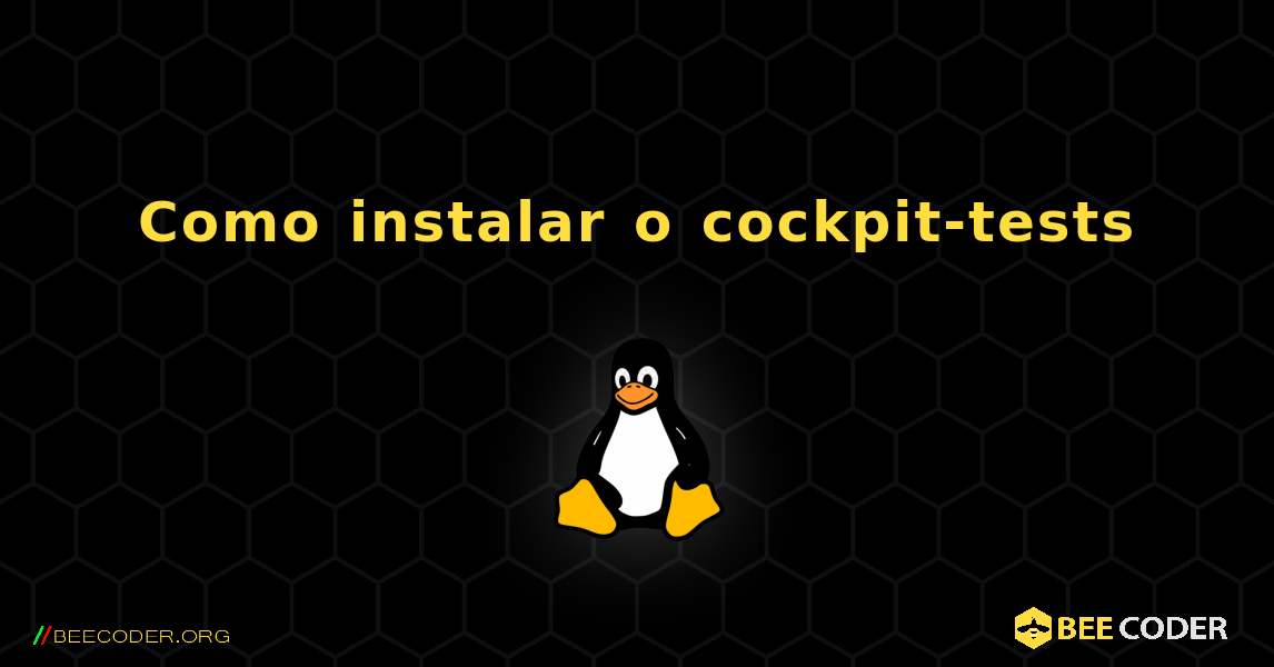 Como instalar o cockpit-tests . Linux