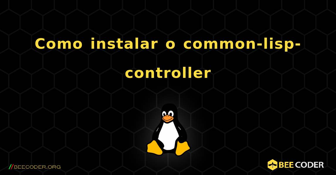 Como instalar o common-lisp-controller . Linux