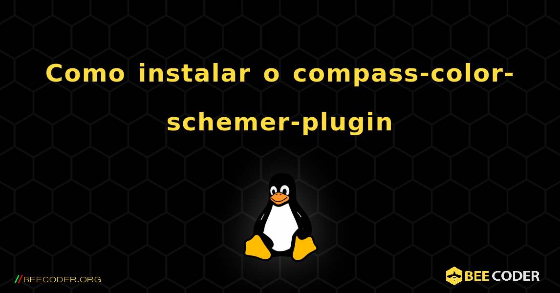 Como instalar o compass-color-schemer-plugin . Linux
