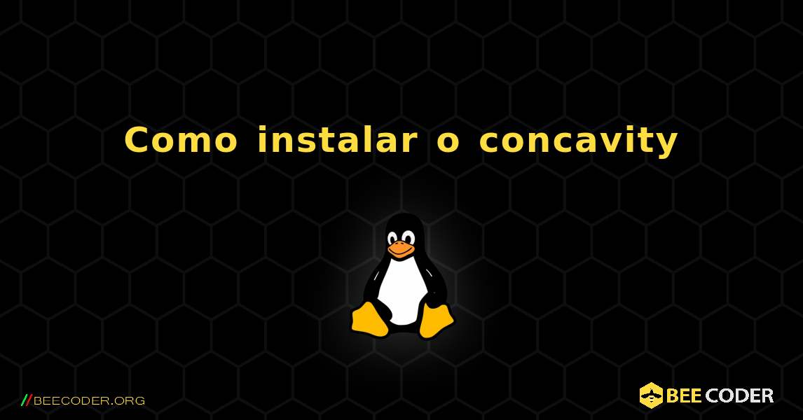 Como instalar o concavity . Linux