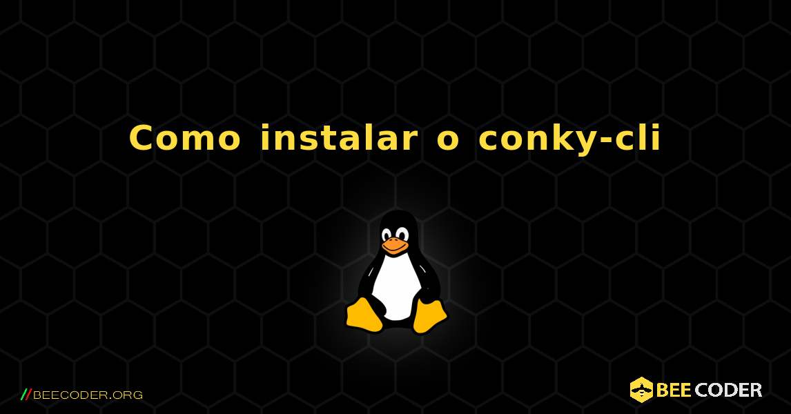 Como instalar o conky-cli . Linux