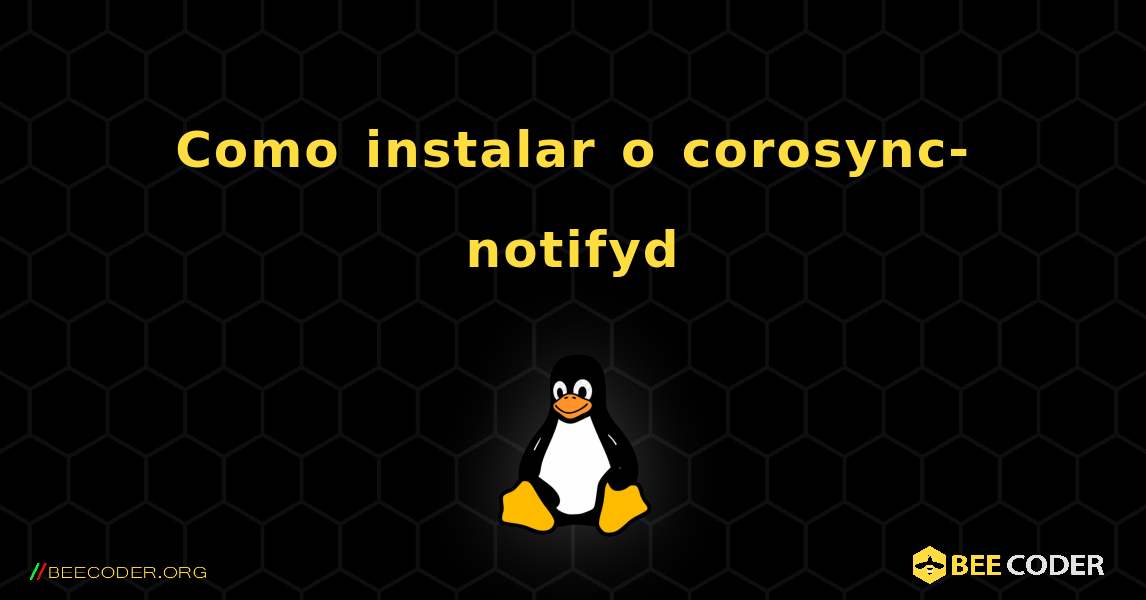 Como instalar o corosync-notifyd . Linux
