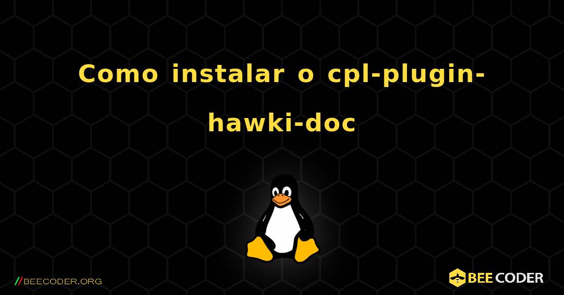 Como instalar o cpl-plugin-hawki-doc . Linux