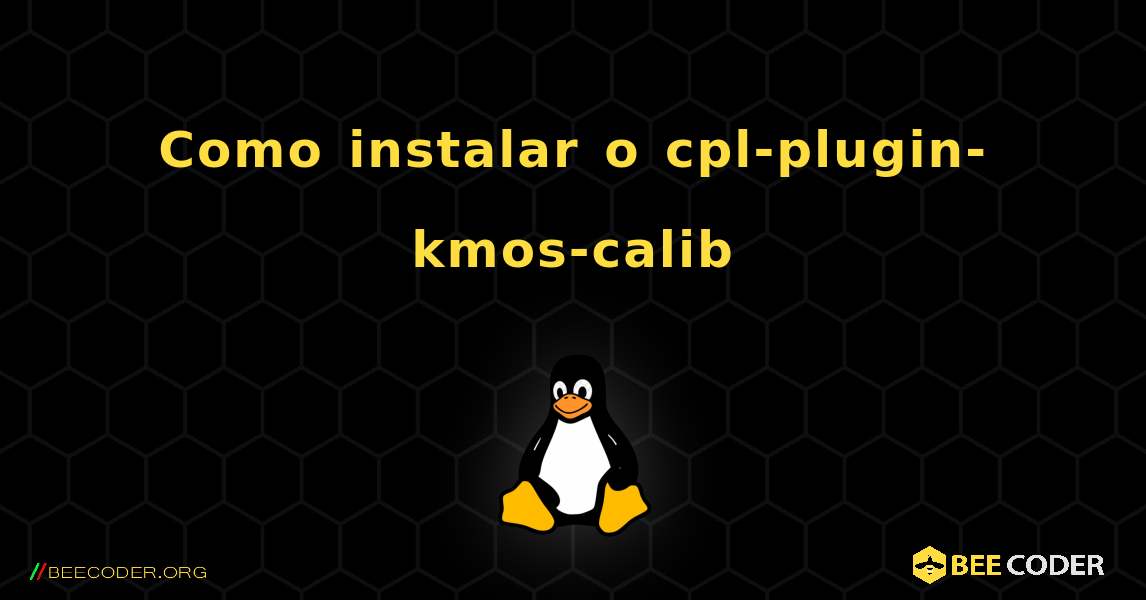 Como instalar o cpl-plugin-kmos-calib . Linux