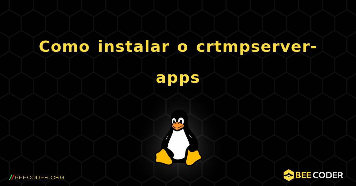 Como instalar o crtmpserver-apps . Linux