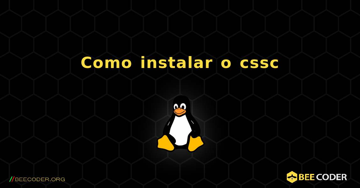 Como instalar o cssc . Linux