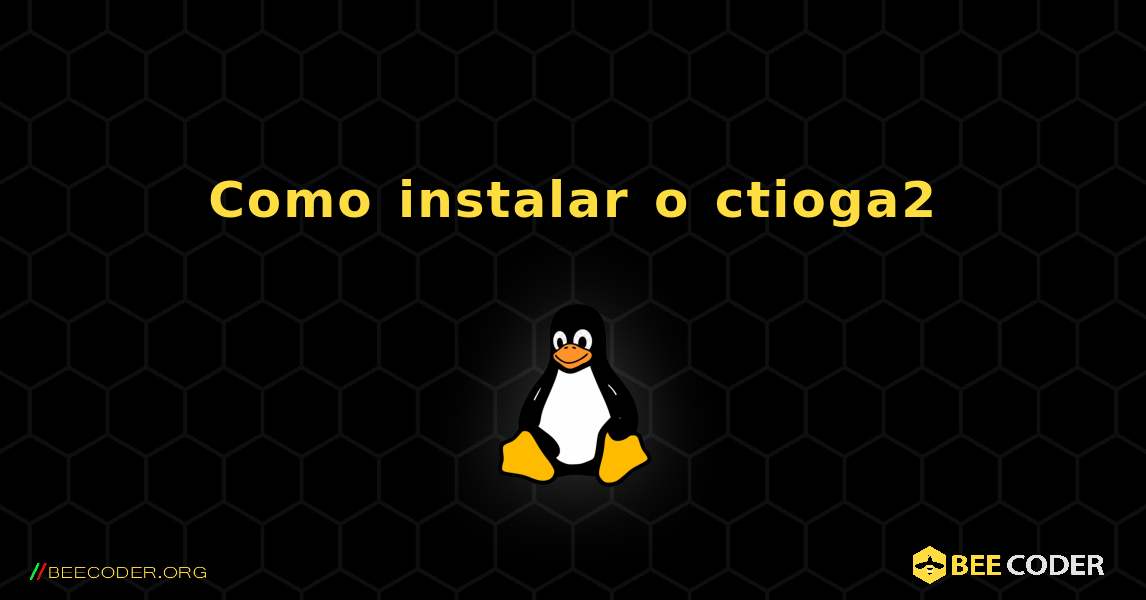 Como instalar o ctioga2 . Linux