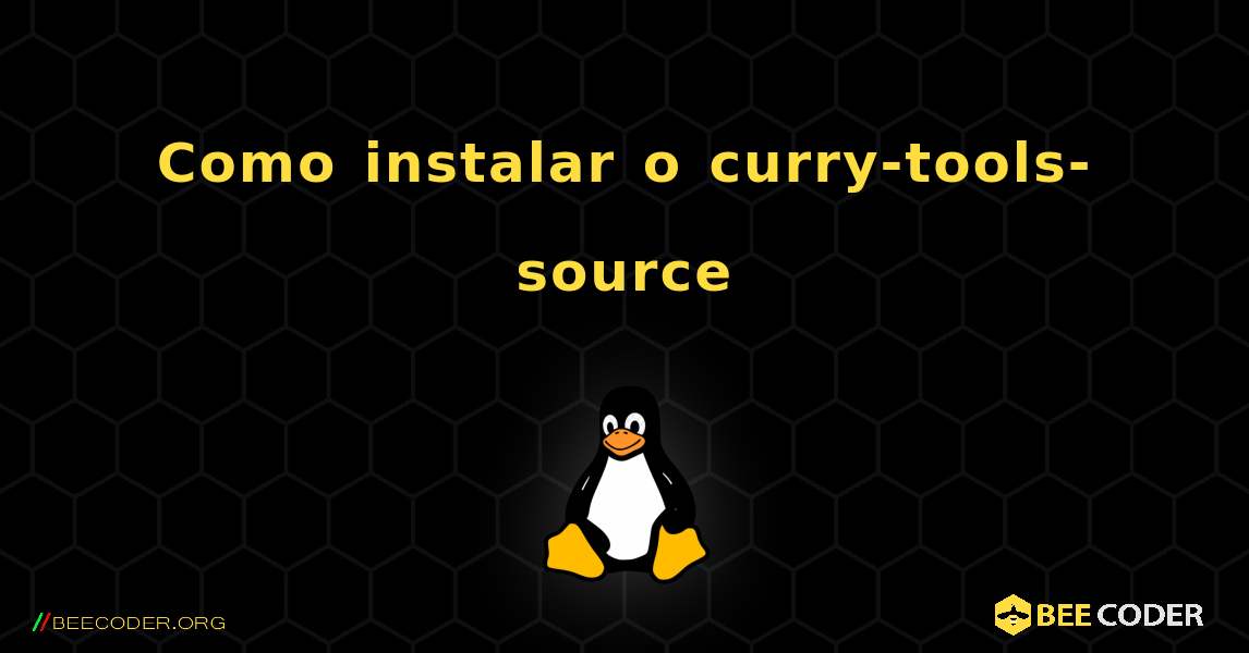 Como instalar o curry-tools-source . Linux