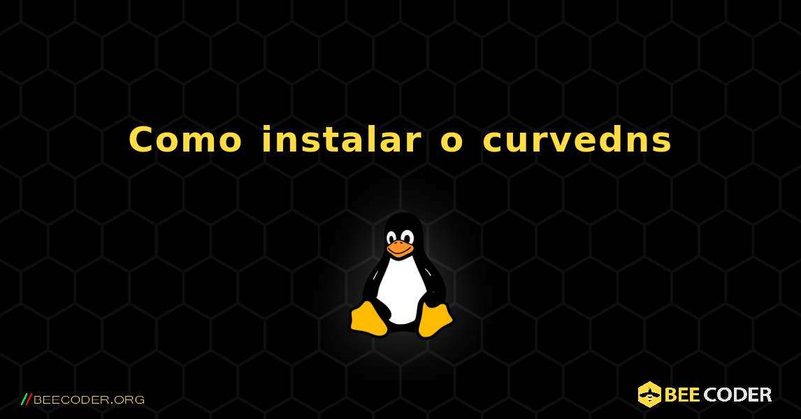 Como instalar o curvedns . Linux