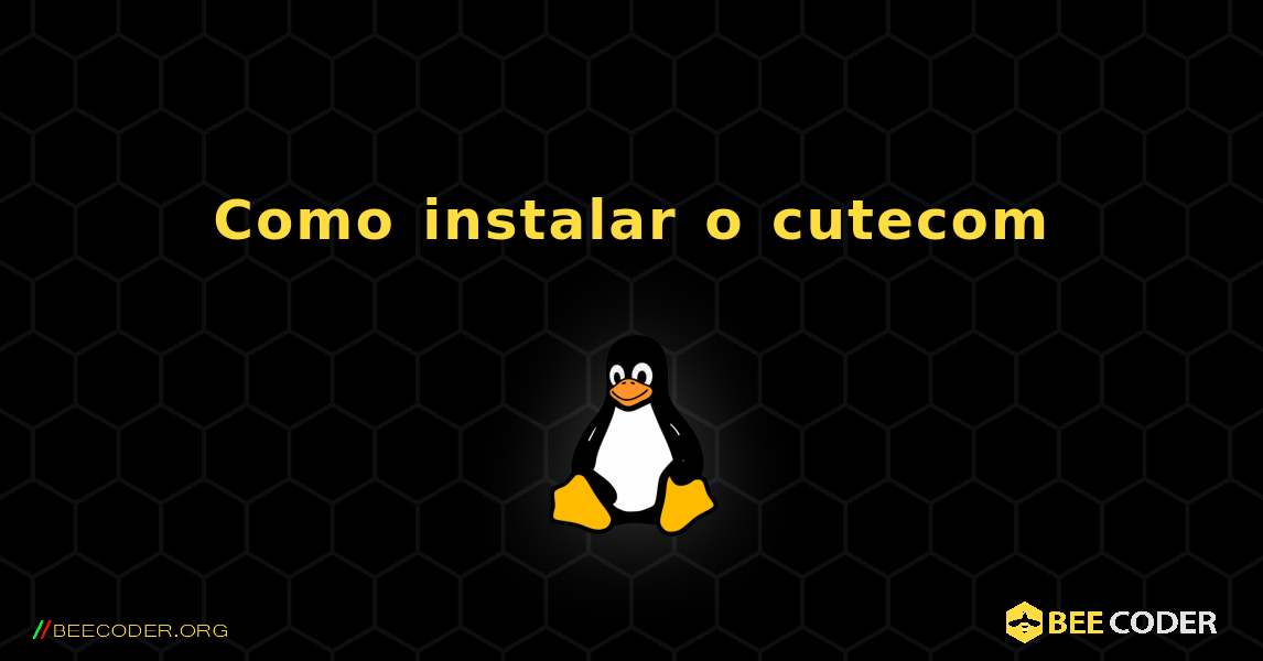 Como instalar o cutecom . Linux