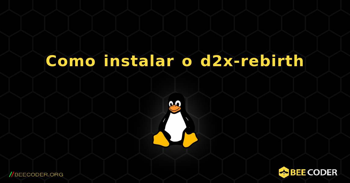 Como instalar o d2x-rebirth . Linux