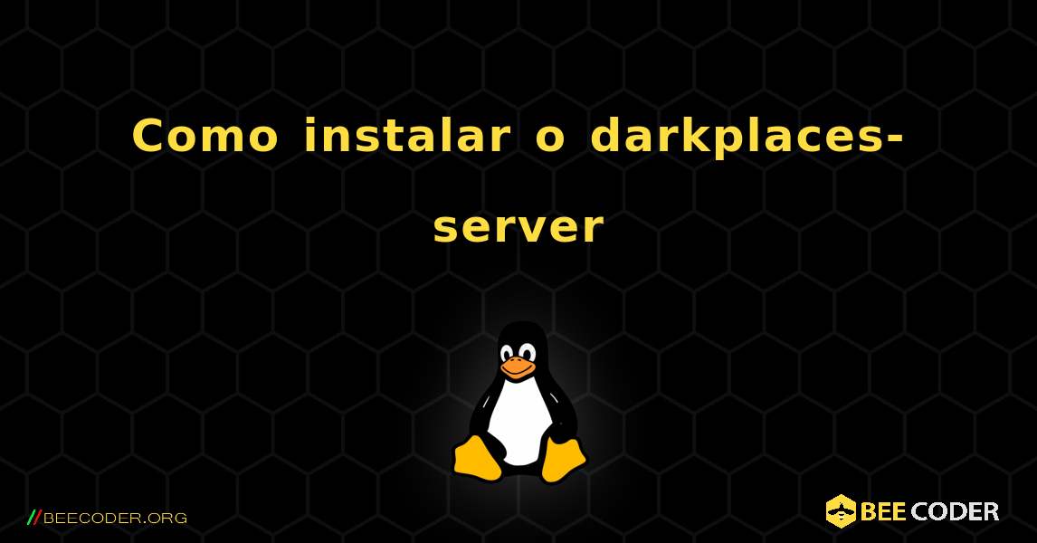 Como instalar o darkplaces-server . Linux