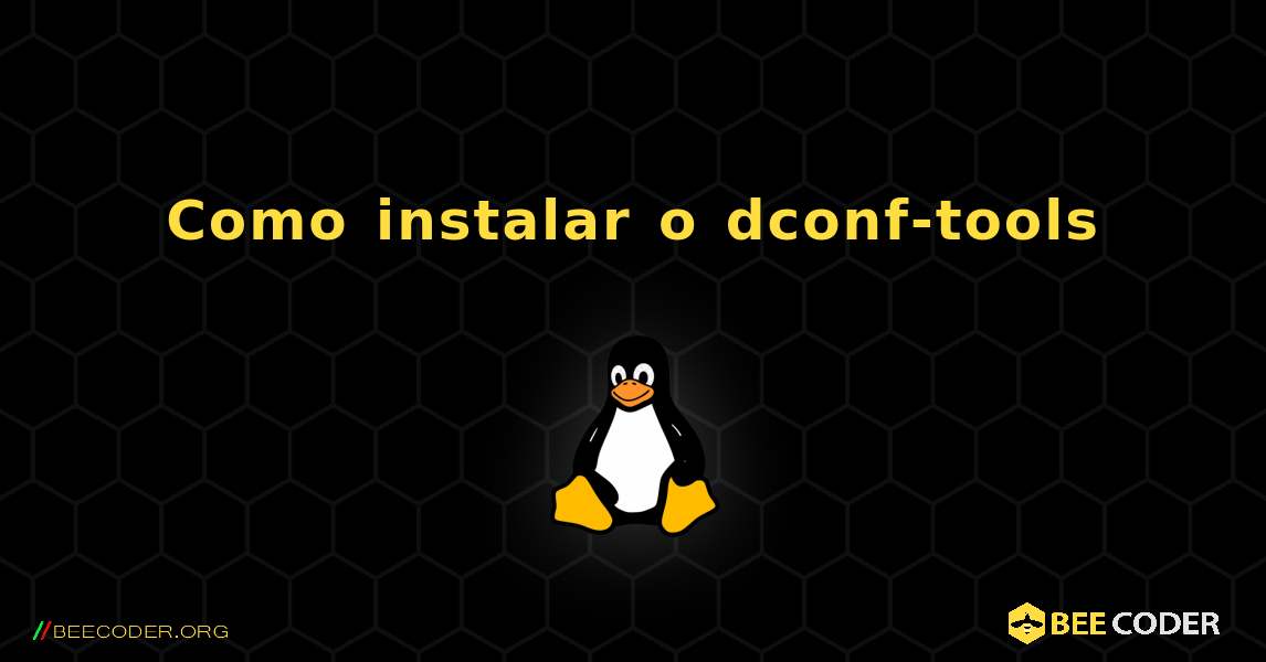 Como instalar o dconf-tools . Linux