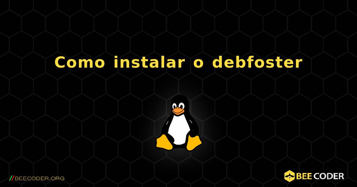Como instalar o debfoster . Linux
