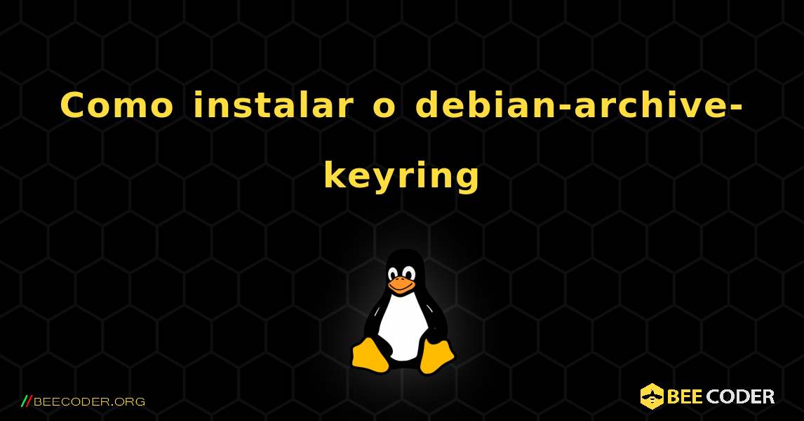 Como instalar o debian-archive-keyring . Linux