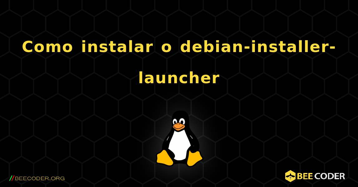 Como instalar o debian-installer-launcher . Linux