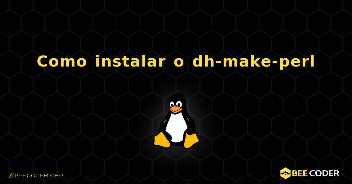 Como instalar o dh-make-perl . Linux
