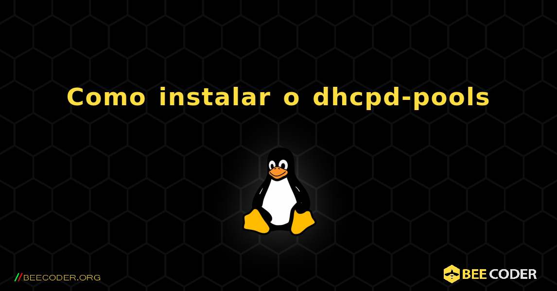 Como instalar o dhcpd-pools . Linux