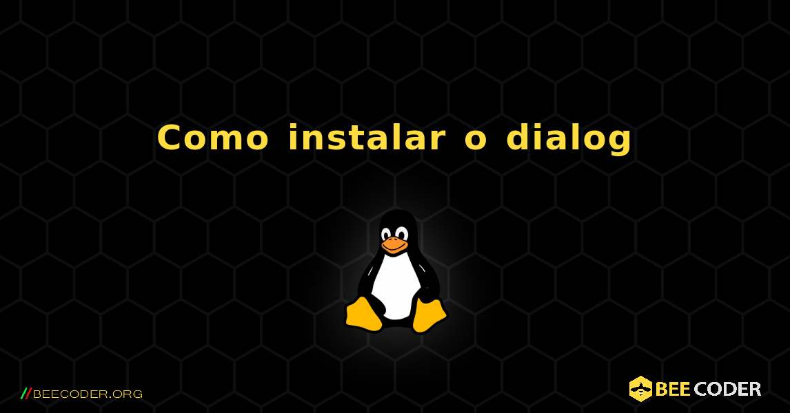 Como instalar o dialog . Linux
