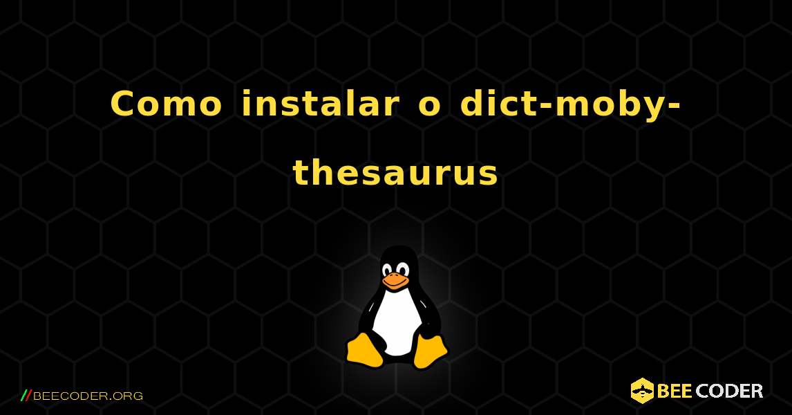 Como instalar o dict-moby-thesaurus . Linux