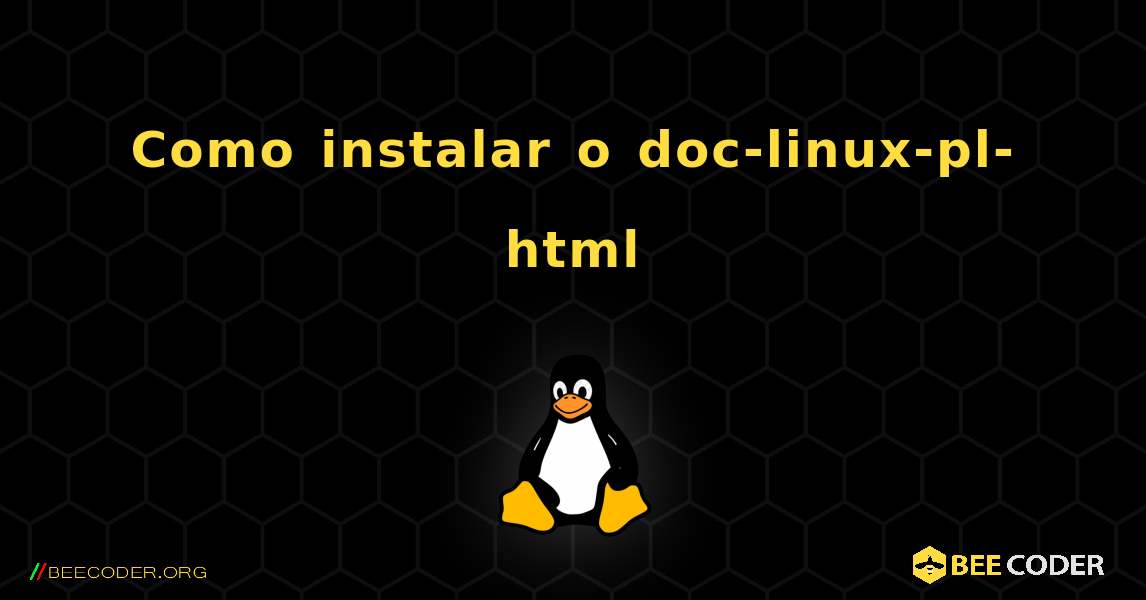 Como instalar o doc-linux-pl-html . Linux