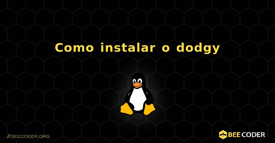 Como instalar o dodgy . Linux