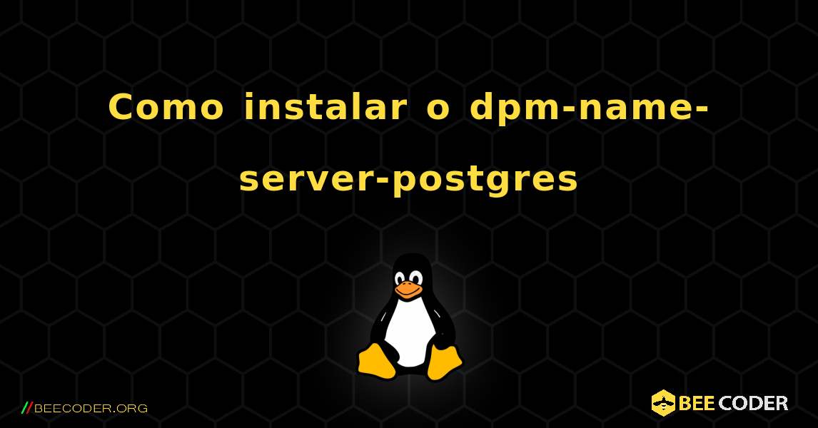 Como instalar o dpm-name-server-postgres . Linux
