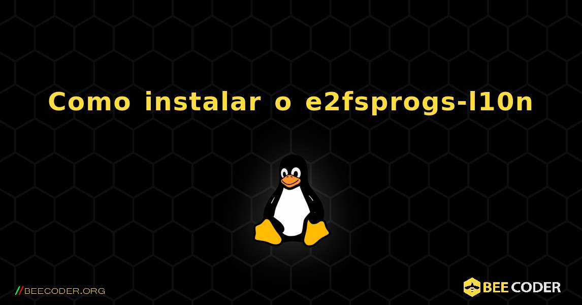 Como instalar o e2fsprogs-l10n . Linux