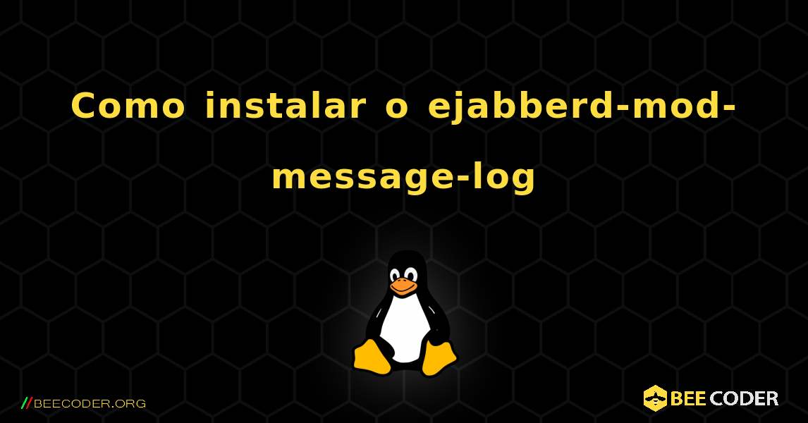 Como instalar o ejabberd-mod-message-log . Linux
