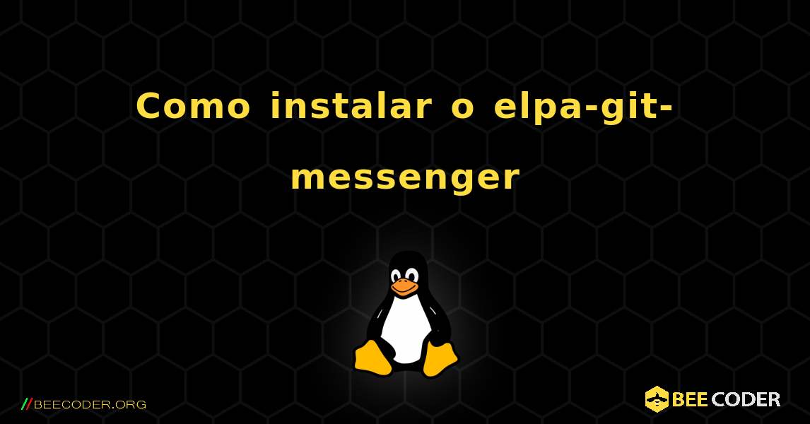 Como instalar o elpa-git-messenger . Linux