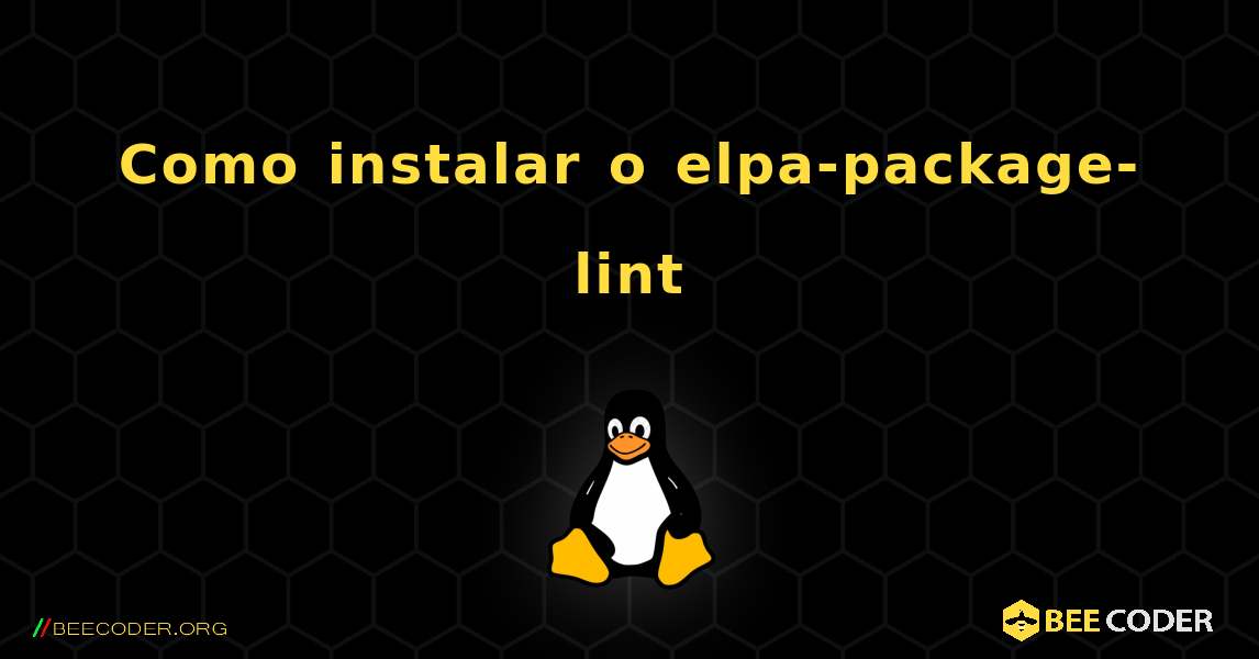 Como instalar o elpa-package-lint . Linux
