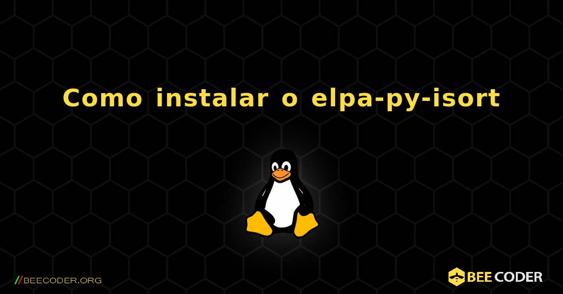 Como instalar o elpa-py-isort . Linux