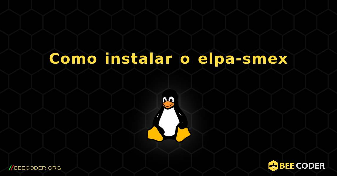 Como instalar o elpa-smex . Linux