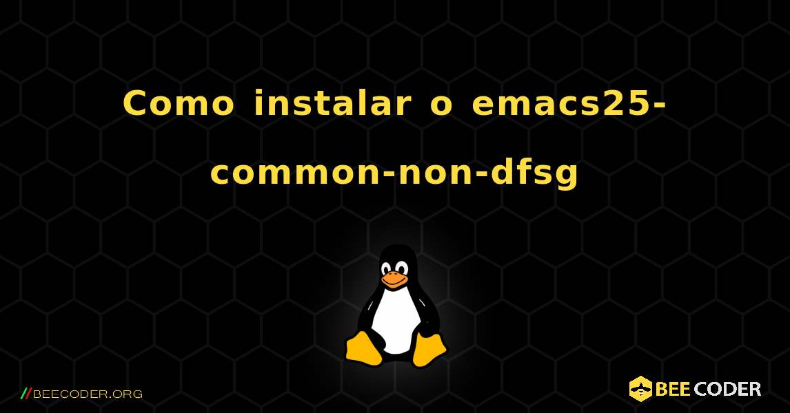 Como instalar o emacs25-common-non-dfsg . Linux
