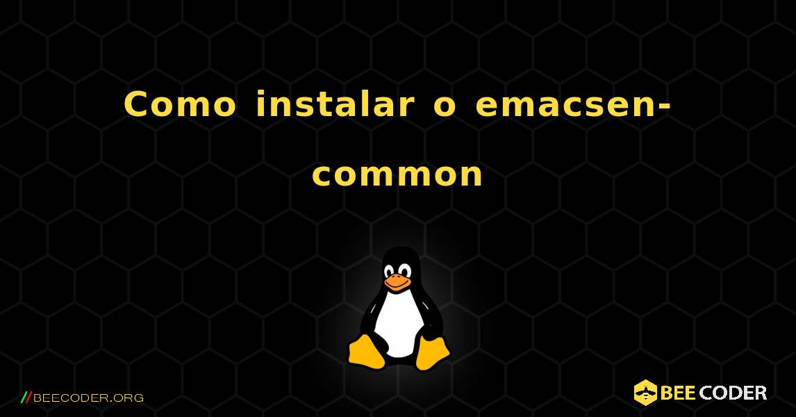 Como instalar o emacsen-common . Linux